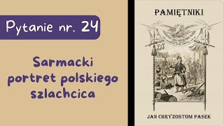 Matura ustna Sarmacki portret polskiego szlachcica Pamiętnik Jana Chryzostoma Paska [upl. by Romona]