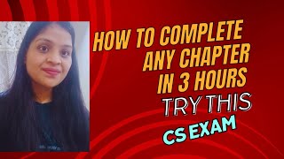 How to complete any chaptee in 3 hours for your Cs exam  CS exam dec 2024 [upl. by Dewie]