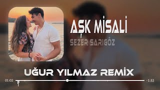 Yanıyorsan Söyle Haydi  Sezer Sarıgöz  Uğur Yılmaz Remix  Aşk Misali [upl. by Noraf]