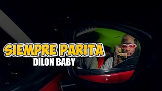 DILON BABY  SIEMPRE PARITA 👹Video Oficial [upl. by Anilorac]