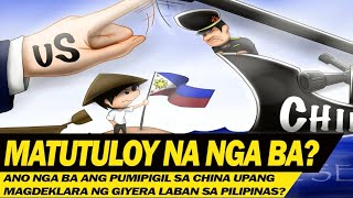 MATUTULOY NA NGA BA ANO NGA BA ANG PUMIPIGIL SA CHINA UPANG MAGDEKLARA NG GYERA LABAN SA PILIPINAS [upl. by Cock]