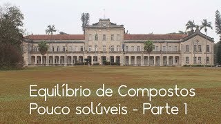 Equilíbrio de composto pouco solúvel  parte 1 [upl. by Nobile176]