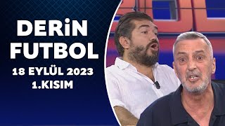 Derin Futbol 18 Eylül 2023 1Kısım [upl. by Edivad508]