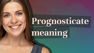 Prognosticate  meaning of Prognosticate [upl. by Asiuol478]