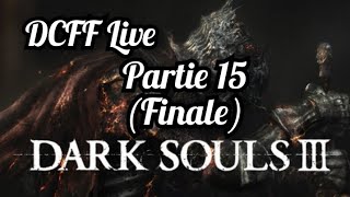 DCFF Live Dark Souls 3 Partie 15 Lets play [upl. by Ingalls]