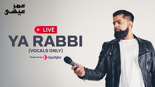 Omar Esa  LIVE  Ya Rabbi vocals only [upl. by Rehportsirhc]