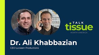 Talk Tissue with Dr Ali Khabbazian CEO of Luxxeen Productions [upl. by Hamlen]