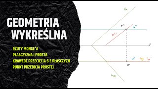 GEOMETRIA WYKREŚLNA Rzuty Mongea krawędź przecięcia się płasczyzn punkt przebicia prostej [upl. by Olegnalehcim861]