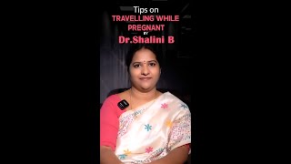 Traveling During Pregnancy Here’s What You need to Know  Dr Shalini B [upl. by Vladi]