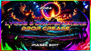 LYCOS amp DROPSHAKERS  DROP CREASE PIASEK EDIT [upl. by Stevy]