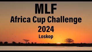 MLF AFRICA CUP CHALLENGE 2024 Loskop Dam [upl. by Iralam]