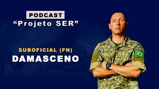 Podcast Projeto SER  Suboficial Damasceno [upl. by Irap]