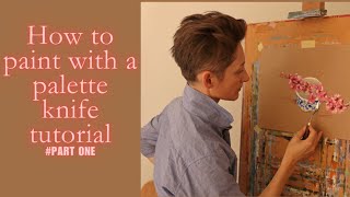 HOW TO PAINT WITH A PALETTE KNIFE TUTORIAL  PART ONE [upl. by Ennaisoj640]