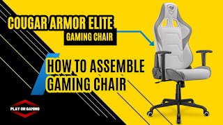 COUGAR ARMOR ELITE  HOW TO ASSEMBLE GAMING CHAIR كيفية تجميع كرسي الألعاب [upl. by Bunns]