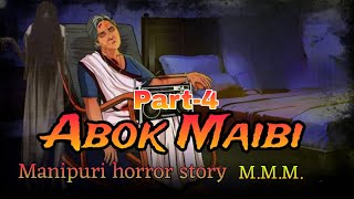 Abok Maibi Part4  Manipuri horror story  Makhal Mathel Manipur [upl. by Yoshi]