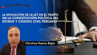 La aplicación de la Ley en el tiempo en la Constitución Política del Estado y código civil peruano [upl. by Ecnaret]