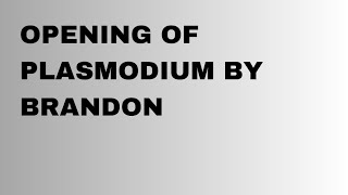 Opening of plasmodium by Brandon [upl. by Dorette]