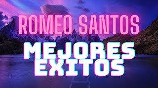 🌟Lo MEJOR de ROMEO SANTOS 🔴  Las mejores canciones de ROMEO SANTOS [upl. by Iniffit186]