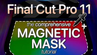 Final Cut Pro 11s Magnetic Mask The Comprehensive PowerUser Tutorial [upl. by Ahsienak]