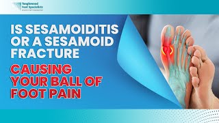 Is Sesamoiditis or a Sesamoid Fracture Causing Your Ball of Foot Pain [upl. by Roderich]