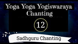 YOGA YOGA YOGESHWARAYA  Chanting By Sadhguru  Mahashivaratri Sadhana  Morning Mantra  Everyday [upl. by Nrubyar]