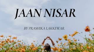 JAAN NISAR ll FEMALE VERSION ll SINGING [upl. by Kizzie]