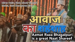 Azmat Raza Bhagalpuri is a great Naat Shareef Mirza Halim Shahdargahquot Mehsi East Champaran Bihar [upl. by Ayihsa]