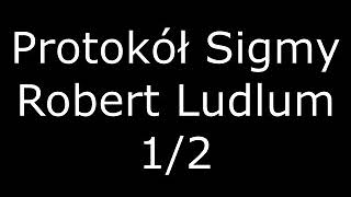 Protokół Sigmy  Robert Ludlum  12 Audiobook PL [upl. by Meit]