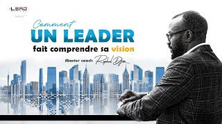 Comment Un Leader Fait Comprendre Sa Vision  Master Coach Raphael DJINE [upl. by Analad583]