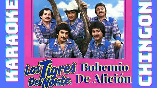 KARAOKE  Bohemio De Afición  Los Tigres del Norte [upl. by Markowitz]