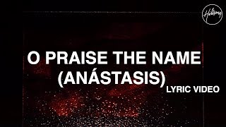 O Praise The Name Anástasis Lyric Video  Hillsong Worship [upl. by Jaine]