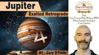 Jupiter Exalted Retrograde by Gary OToole Guru Purnima Webinar 2024 [upl. by Akeenat]