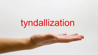 How to Pronounce tyndallization  American English [upl. by Autry]