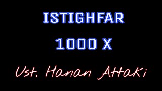 istighfar 1000 kali  Ust Hanan Attaki  tanpa iklan [upl. by Odyssey249]