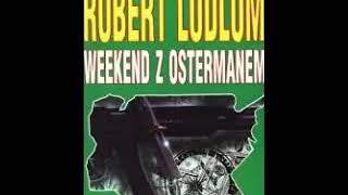 Weekend z Ostermanem  Robert Ludlum  Audiobook PL [upl. by Oria367]