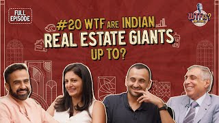 Ep 20  WTF are Indian Real Estate Giants Up To Nikhil ft Irfan Nirupa amp Karan [upl. by Greenebaum]