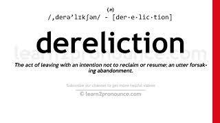 Pronunciation of Dereliction  Definition of Dereliction [upl. by Marjie]