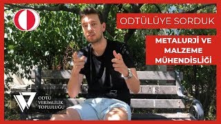 ODTÜlüye Sorduk  METALURJİ VE MALZEME MÜHENDİSLİĞİ [upl. by Rozanne]