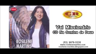 Rosilene Martins  Vai Missionário  CD Na Sombra de Deus [upl. by Endor]