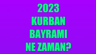 Kurban Bayramı Ne Zaman 2023  Kurban Bayramı Tarihi [upl. by Eilis]