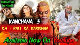 K3 Kali Ka Karishma Kanchana 3 Hindi Dubbed Full Movie Available On YouTube  Raghav Lawrence [upl. by Nort]