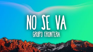 Grupo Frontera  No se va [upl. by Nospmoht]