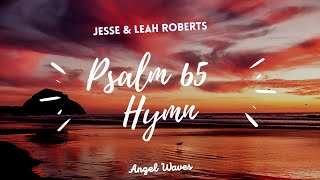 Psalm 65 Hymn What mighty praise O God belongs to You [upl. by Nomolas]