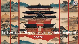 quotLa Storia del Giappone Dalle Origini ai Giorni Nostriquot [upl. by Zippora]