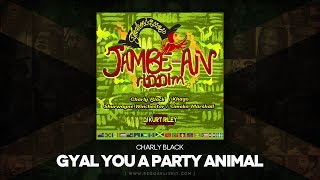 Charly Black  Gyal You A Party Animal Clean JambeAn Riddim Techniques Records  July 2014 [upl. by Hanan591]