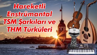 Hareketli Enstrümantal TSM Şarkıları ve THM Türküleri [upl. by Eugenius]