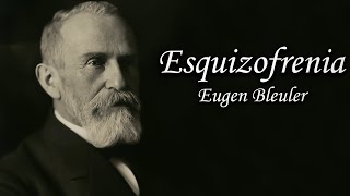 La esquizofrenia Eugen Bleuler [upl. by Ginsberg]