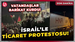 SON DAKİKA Ambarlı Limanında İsraille ticaret protestosu Vatandaşlar barikat oluşturdu [upl. by Moshell]