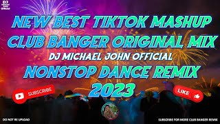 NEW BEST TIKTOK MASHUP CLUB BANGER ORIGINALMIX  DJ MICHAEL JOHN OFFICIAL  NONSTOP DANCE REMIX 2023 [upl. by Janka]