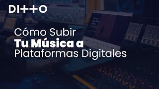 Guía Paso a Paso Sube Tu Música a Spotify Apple Music y Más con Ditto Music [upl. by Ahsat130]